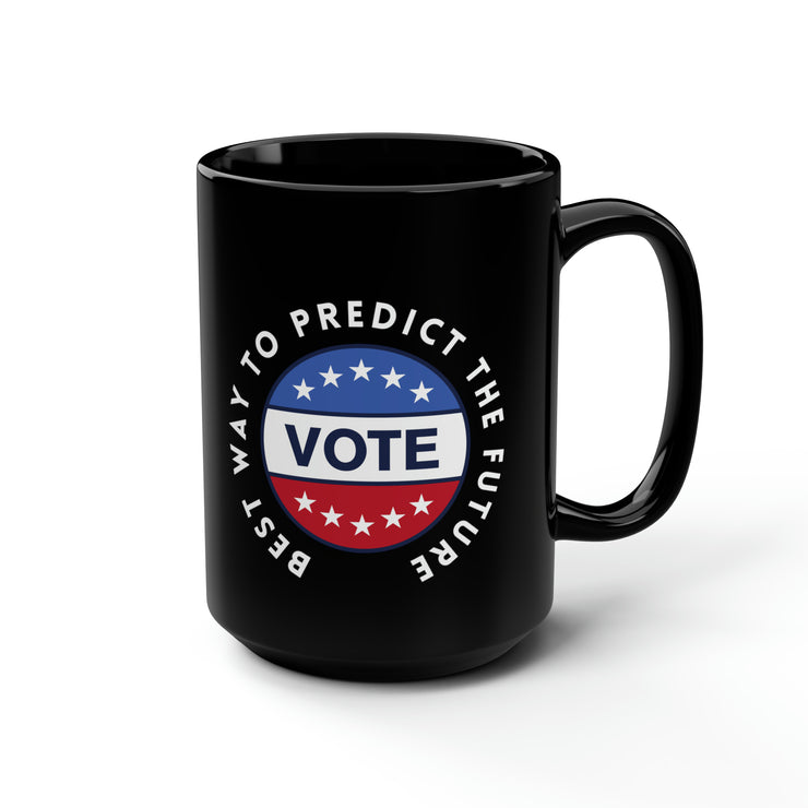 Best way to predict the future VOTE black Mug, 15oz