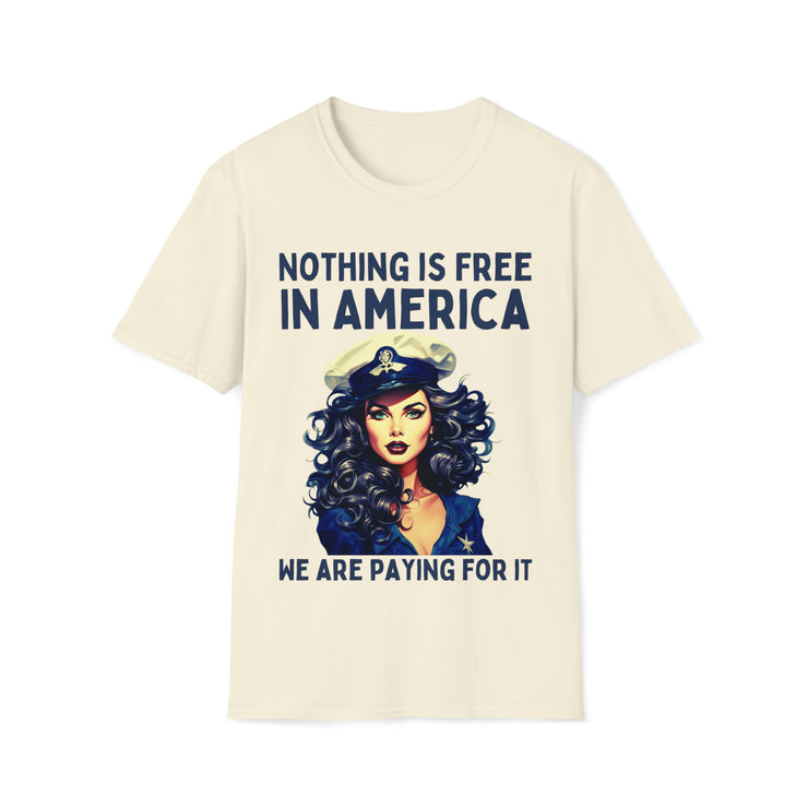 Nothing is free in America, We are paying for it Unisex blue Soft style T-Shirt