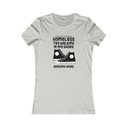 Homeless try walking in my shoes seeking work Women's Favorite Tee