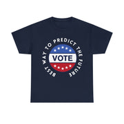 Best way to predict the future VOTE Unisex Heavy Cotton Tee