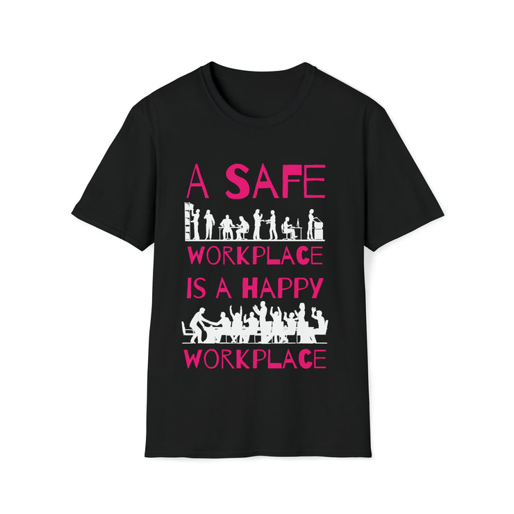 A safe workplace is a happy workplace Unisex Softstyle T-Shirt