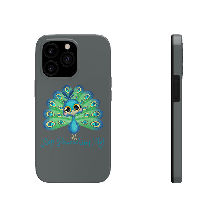 Stop Peacocking Me grey tough Phone Cases