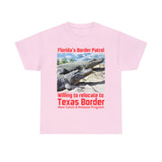 Florida's Border Patrol willing to relocated to Texas Border Unisex Heavy Cotton Tee