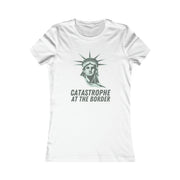 Catastrophe at the Border  Women's Favorite Tee