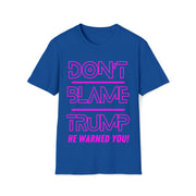 Don't Blame Trump He warned you! Hot pink Soft style T-Shirt