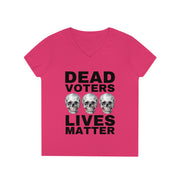 Dead Voters lives Matter ladies' V-Neck T-Shirt