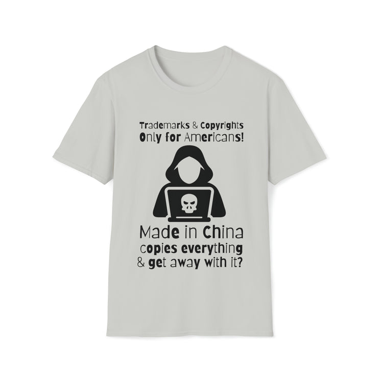 Trademarks and copyrights Only for Americans, Made in China copies everything and gets away with it? Unisex Softstyle T-Shirt