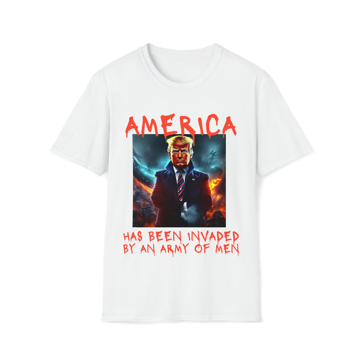 America has been invaded by an Army of Men Soft style T-Shirt