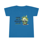 You're just so obsessed with me green cute-monster Toddler T-shirt