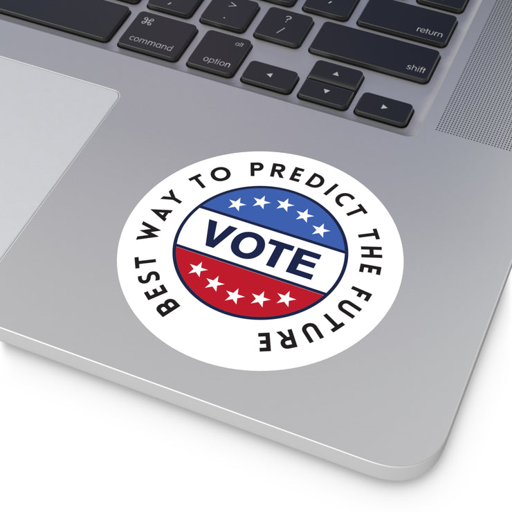 The best way to predict the future VOTE Round Stickers, Indoor\Outdoor