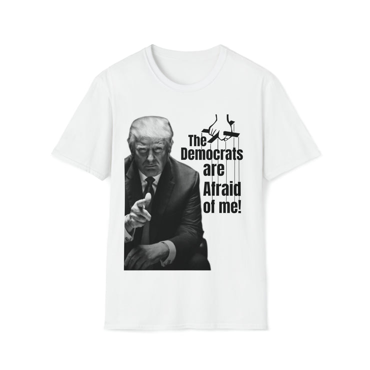 Democrats are afraid of me (Trump) Soft style T-Shirt