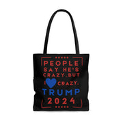 People say he's crazy but I love Crazy Trump 2024 Tote Bag (AOP)