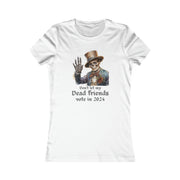 Don't let my dead friends vote in 2024 Women's Favorite Tee