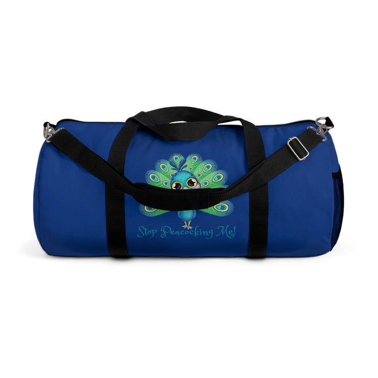 Stop peacocking me blue duffel bag