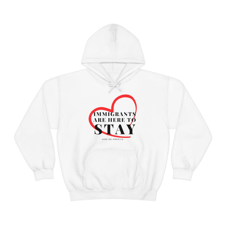 Immigrants are here to stay Heavy Blend™ Hooded Sweatshirt