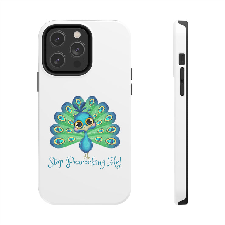 Stop Peacocking Me white tough Phone Cases