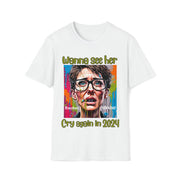 Wanna see her cry again in 2024 Soft style T-Shirt unisex