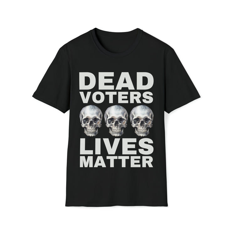 Dead Voters Lives Matter Unisex Softstyle T-Shirt