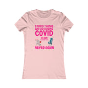 Stupid things we did during COVID Women's Favorite Tee