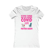 Stupid things we did during COVID Women's Favorite Tee