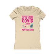 Stupid things we did during COVID Women's Favorite Tee