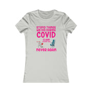 Stupid things we did during COVID Women's Favorite Tee