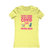 Stupid things we did during COVID Women's Favorite Tee