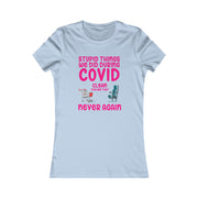 Stupid things we did during COVID Women's Favorite Tee