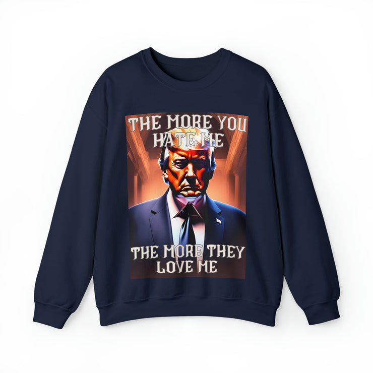 The more you hate me The more they love me Heavy Blend™ Crewneck Sweatshirt Unisex