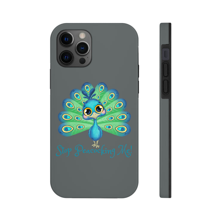 Stop Peacocking Me grey tough Phone Cases