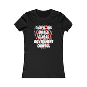 Digital IDs equals Global Government Control  Women's Favorite Tee