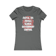 Digital IDs equals Global Government Control  Women's Favorite Tee