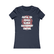 Digital IDs equals Global Government Control  Women's Favorite Tee