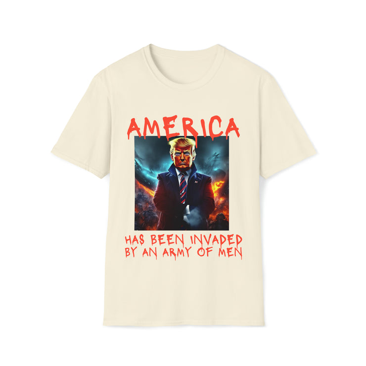 America has been invaded by an Army of Men Soft style T-Shirt