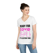 Ready for COVID 24 It's election time ladies' V-Neck T-Shirt