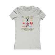 Stealing is hurting your community Women's Favorite Tee