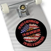 I'm not Republican I'm not a Democrat I'm an American Round Vinyl Stickers