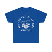 Help me get off this addiction alcohol Unisex Heavy Cotton Tee