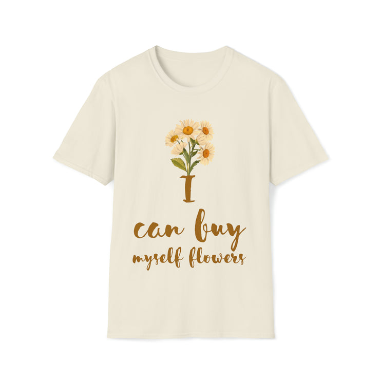 I can buy myself flowers Unisex Softstyle T-Shirt