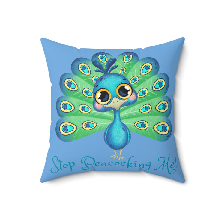 Stop Peacocking Me! Blue green - Spun Polyester Square Pillow