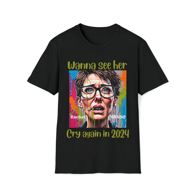 Wanna see her cry again in 2024 Soft style T-Shirt unisex