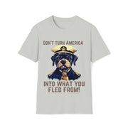 Don't turn America into what you fled from! Soft style T-Shirt