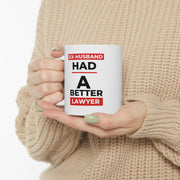 Ex-husband had a better lawyer Ceramic Mug 11oz