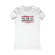 We are all immigrants Women's Favorite Tee