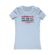 We are all immigrants Women's Favorite Tee