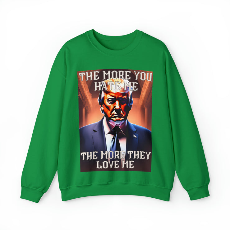 The more you hate me The more they love me Heavy Blend™ Crewneck Sweatshirt Unisex