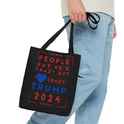 People say he's crazy but I love Crazy Trump 2024 Tote Bag (AOP)