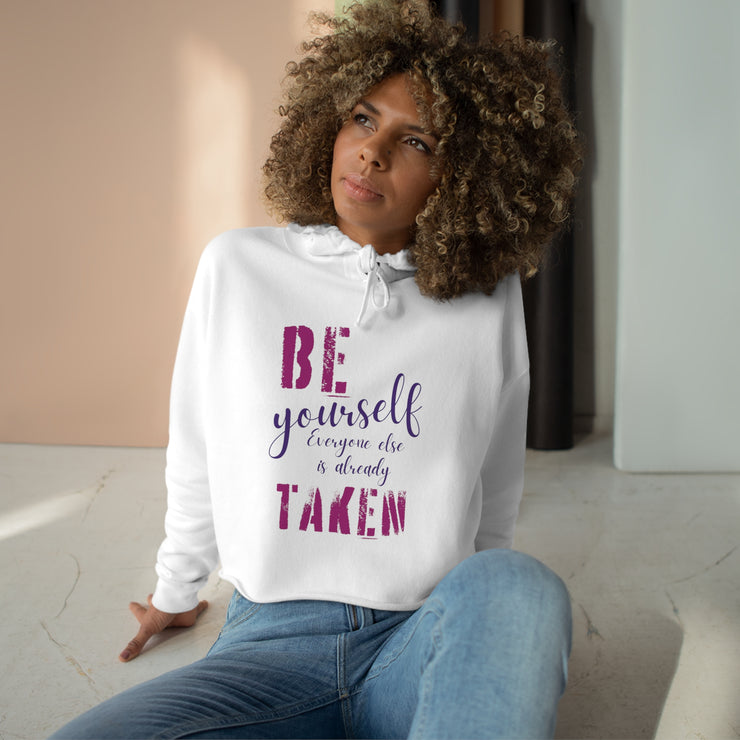 Be yourself everyone else is already taken Crop Hoodie