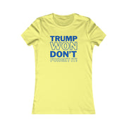 Trump Won Don't forget it!  Women's Favorite Tee