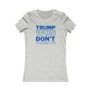 Trump Won Don't forget it!  Women's Favorite Tee